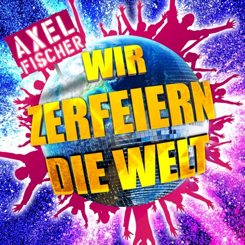 Wir zerfeiern die Welt
