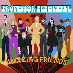 Professor Elemental & His Amazing Friends: The EP