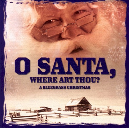 O Santa, Where Art Thou? A Bluegrass Christmas