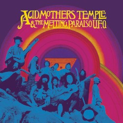 Acid Mothers Temple & The Melting Paraiso U.F.O.