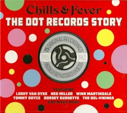 Chills & Fever: The Dot Records Story 1955-1962