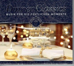 Dinner Classics - Musik für die Festlichen Momente