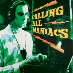 Calling All Maniacs