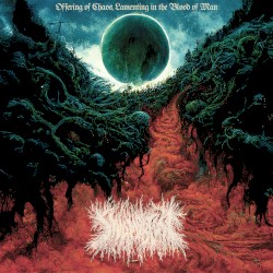 Offering of Chaos, Lamenting in the Blood of Man