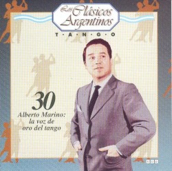 Los clásicos argentinos: Tango, volumen 30: Alberto Marino: la voz de oro del tango