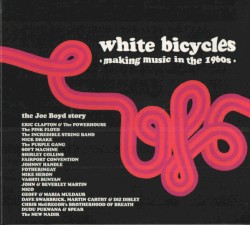 White Bicycles: Making Music in the 1960s: The Joe Boyd Story