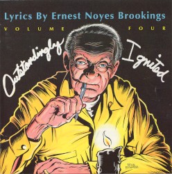 Outstandingly Ignited: Lyrics By Ernest Noyes Brookings, Volume 4