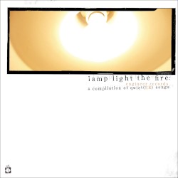 Lamp Light the Fire: A Compilation of Quiet(er) Songs
