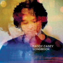Songbook: The Best of Paddy Casey