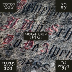 Squeal Like a Pig (XSRY remix)