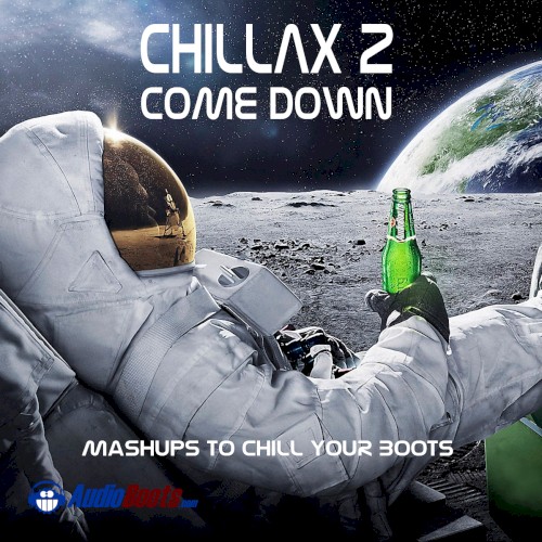 Chillax Come Down 2: Mashups To Chill Your Boots