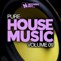 Nothing But… Pure House Music, Vol. 09