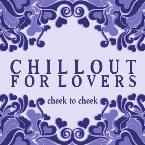 Chillout for Lovers: Cheek to Cheek