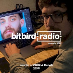 San Holo Presents: bitbird radio #079