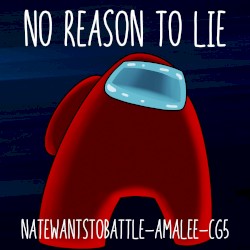 No Reason To Lie