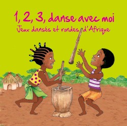 1, 2, 3, danse avec moi : jeux dansés et rondes d'Afrique
