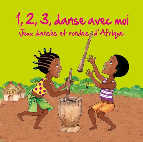 1, 2, 3, danse avec moi : jeux dansés et rondes d'Afrique