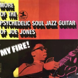 My Fire! More of the Psychedelic Soul Jazz Guitar of Joe Jones