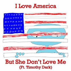 I Love America but She Don't Love Me