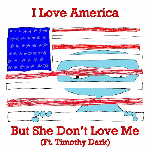 I Love America but She Don't Love Me