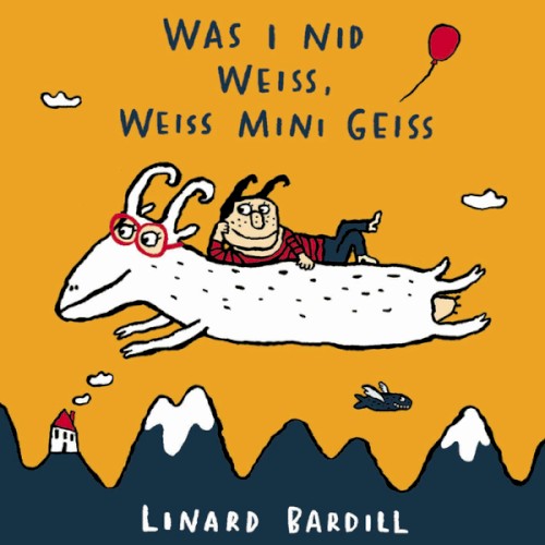 Was i nid weiss, weiss mini Geiss