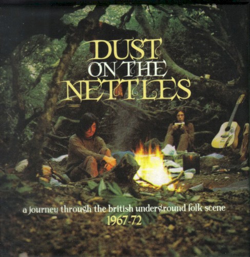 Dust on the Nettles: A Journey Through the British Underground Folk Scene 1967-1972