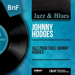 Jazz pour tous: Johnny Hodges