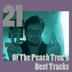 21 of the Peach Tree's Best Tracks