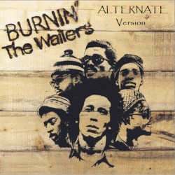 Burnin: Alternate Version 1972-1973