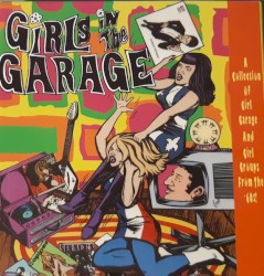 Girls In The Garage - A Collection Of Girl Garage And Girl Groups From The '60s! Volumes 7-12