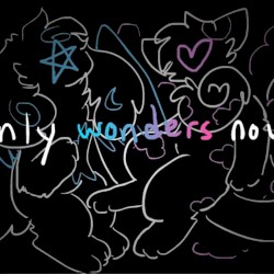 only wonders now.