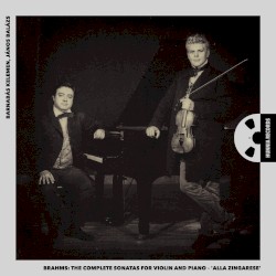 The Complete Sonatas For Violin and Piano - 'alla zingarese'