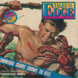 Tales From the Edge, Volume Three: Cannibal Crabs Crawl to Kill