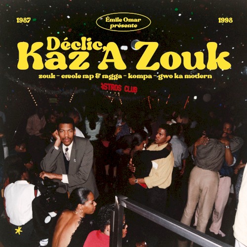 Émile Omar présente Déclic, Kaz A Zouk : Zouk - Créole Rap & Ragga - Kompa - Gwo Ka Modern (1987 - 1998)