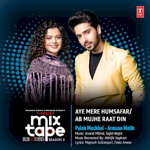 Aye Mere Humsafar‐Ab Mujhe Raat Din (From “T‐Series Mixtape Rewind Season 3”)