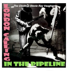 London Calling in the Pipeline (The Clash vs. Stevie Ray Vaughan)