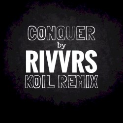 Conquer (KOIL remix)