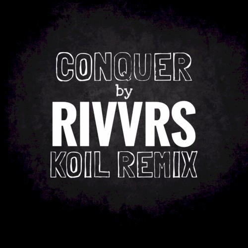 Conquer (KOIL remix)