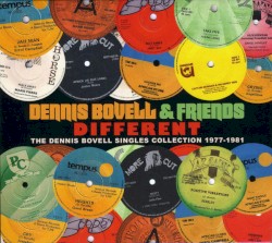 Different: The Dennis Bovell Singles Collection 1977-1981