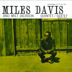 Miles Davis and Milt Jackson Quintet / Sextet