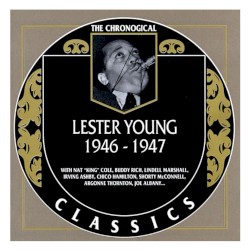 The Chronological Classics: Lester Young 1946-1947