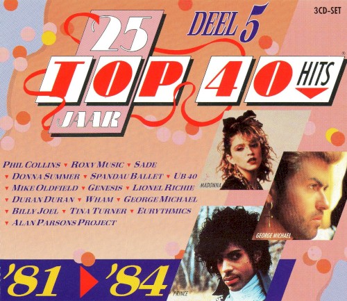 25 Jaar Top 40 Hits, Deel 5: ’81–’84