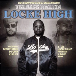 Big Snoop Dogg & DJ Drama Present: Terrace Martin - Locke High