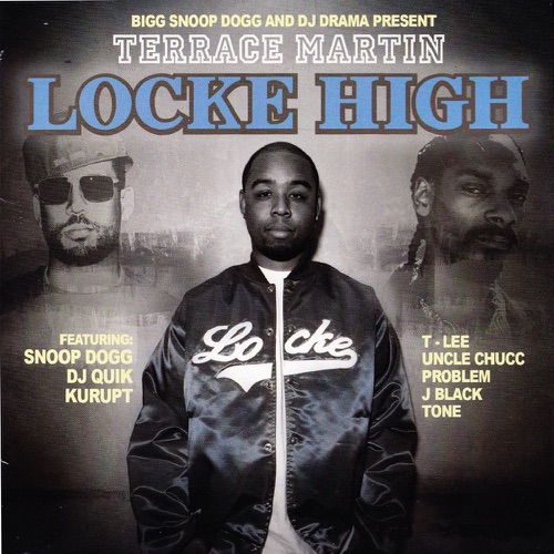 Big Snoop Dogg & DJ Drama Present: Terrace Martin - Locke High