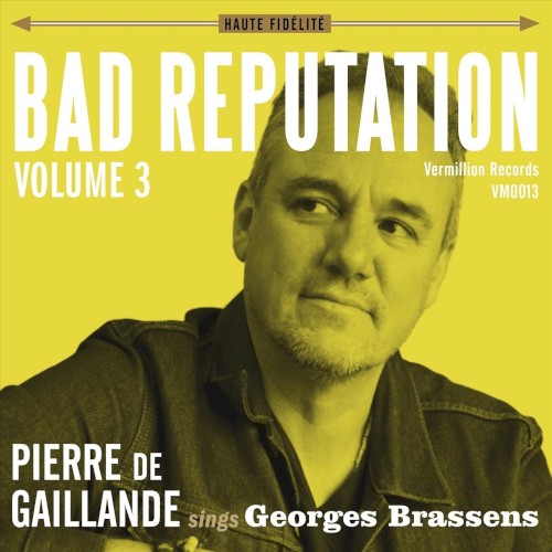 Bad Reputation: Pierre de Gaillande sings Georges Brassens, Volume 3