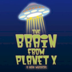 The Brain From Planet X (2006 original Los Angeles cast)