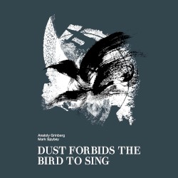 Dust Forbids the Bird to Sing