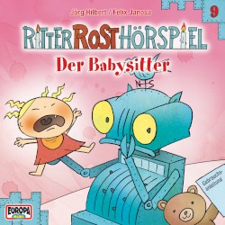 Ritter Rost Hörspiel 9: Der Babysitter