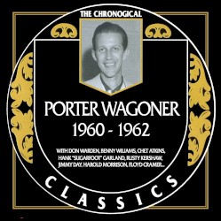 The Chronogical Classics: Porter Wagoner 1960-1962