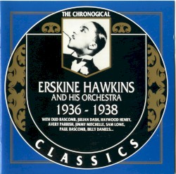 The Chronological Classics: Erskine Hawkins and His Orchestra 1936-1938